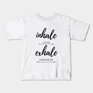 Inhale love exhale kindness Kids T-Shirt